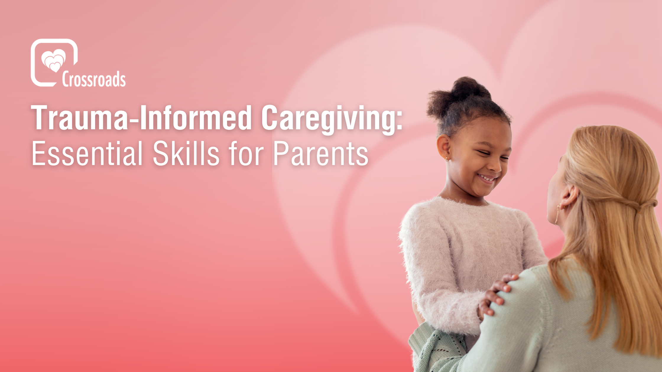 Virtual - Trauma-Informed Caregiving: Essential Skills for Parents