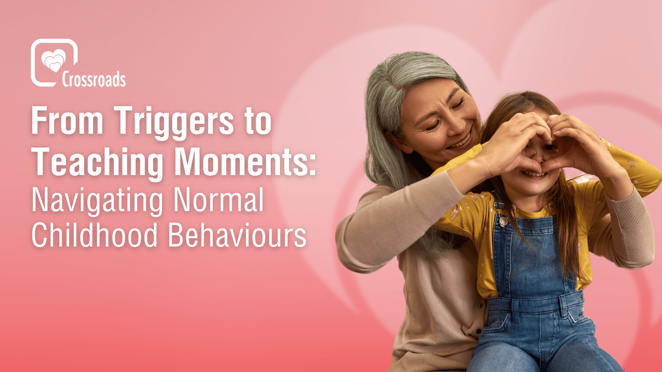 Virtual -	From Triggers to Teaching Moments: Navigating Normal Childhood Behaviours